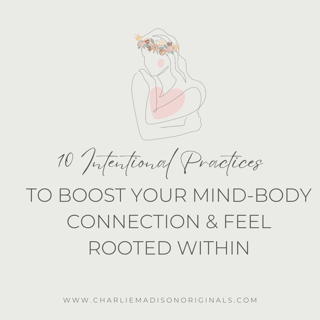 10 Intentional Practices to Boost Your Mind-Body Connection and Feel Rooted Within