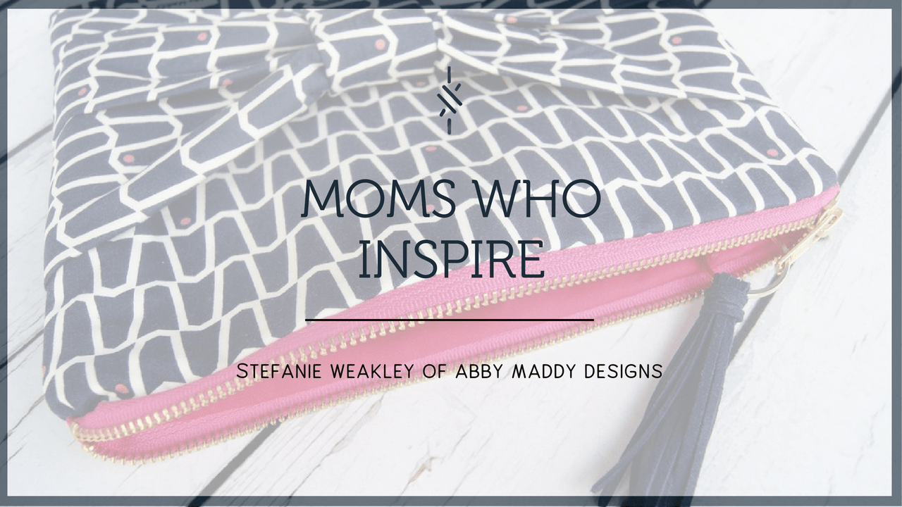 Moms Who Inspire:  Stefanie Weakley - Charliemadison Originals LLC